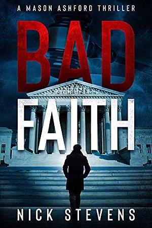 Bad Faith by Nick Stevens, Nick Stevens