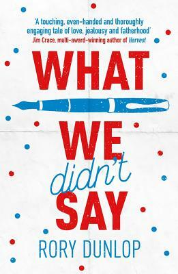 What We Didn't Say by Rory Dunlop