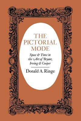 The Pictorial Mode: Space and Time in the Art of Bryant, Irving, and Cooper by Donald A. Ringe