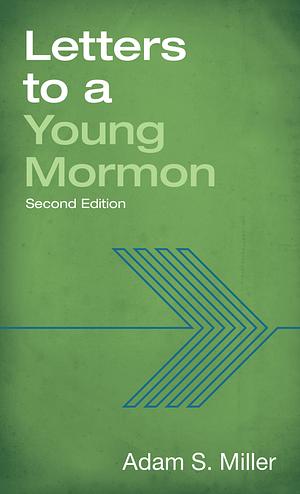 Letters to a Young Mormon by Adam S. Miller