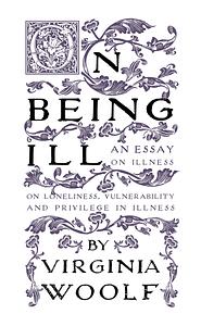 ON BEING ILL by Virginia Woolf