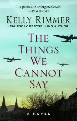 The Things We Cannot Say by Kelly Rimmer