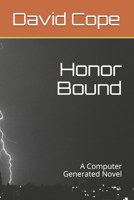 Honor Bound: A Computer Generated Novel by David Cope