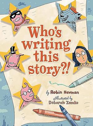 Who's Writing This Story? by Deborah Zemke, Robin Newman