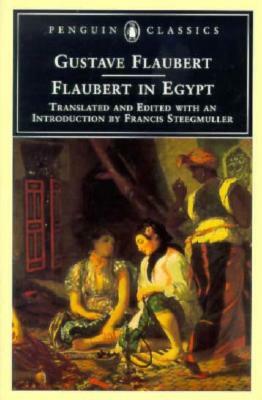 Flaubert in Egypt: A Sensibility on Tour by Gustave Flaubert
