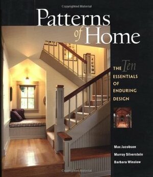 Patterns of Home: The Ten Essentials of Enduring Design by Sarah Susanka, Murray Silverstein, Max Jacobson, Barbara Winslow