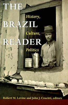 The Brazil Reader: History, Culture, Politics by 