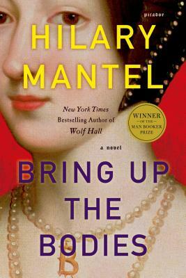 Bring Up the Bodies by Hilary Mantel