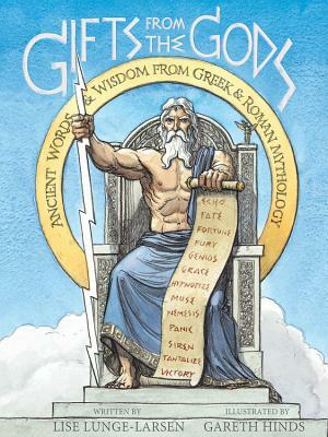 Gifts from the Gods: Ancient Words and Wisdom from Greek and Roman Mythology by Lise Lunge-Larsen