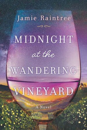 Midnight at the Wandering Vineyard by Jamie Raintree