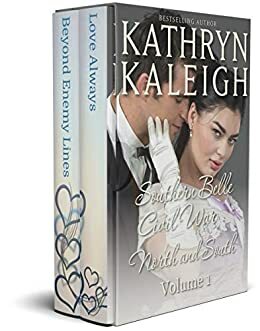 Southern Belle Civil War - North and South: Love Always - Beyond Enemy Lines by Kathryn Kaleigh