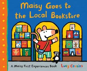 Maisy Goes to the Local Bookstore: A Maisy First Experiences Book by Lucy Cousins