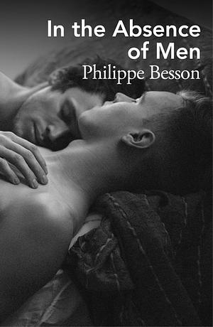 In the Absence of Men by Philippe Besson