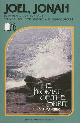 Joel/Jonah: The Promise of the Spirit by Bill Manning