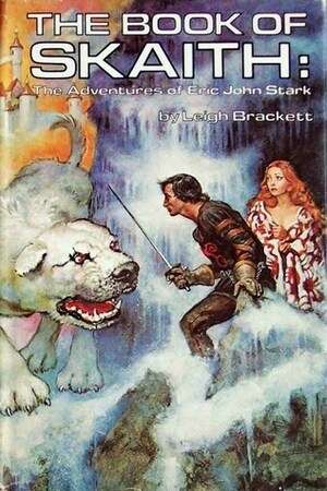 The Book of Skaith: The Adventures of Eric John Stark by Leigh Brackett