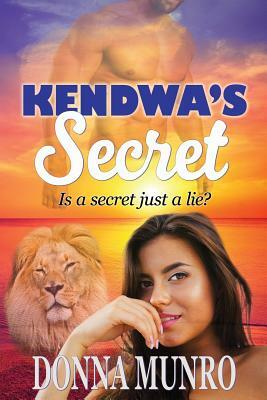 Kendwa's Secret: The Prequel to The Zanzibar Moon by Donna Munro
