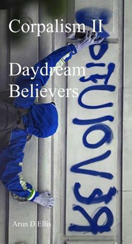 Daydream Believers by Arun D. Ellis