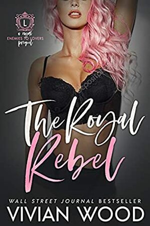 The Royal Rebel by Vivian Wood