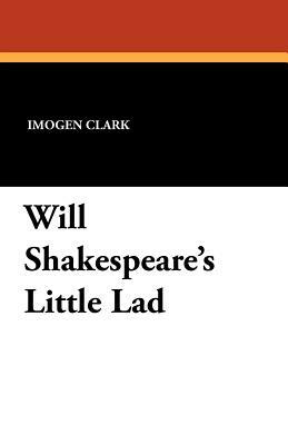 Will Shakespeare's Little Lad by Imogen Clark