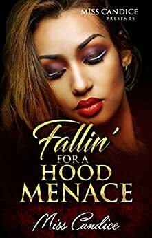 Fallin' For a Hood Menace by Miss Candice