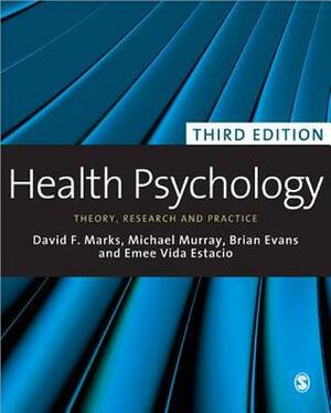 Health Psychology: Theory, Research and Practice by David F. Marks, Emee Vida Estacio, Brian Evans, Michael D. Murray