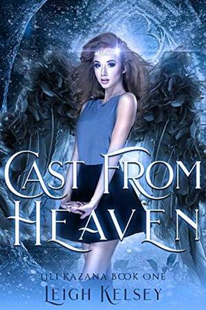 Cast From Heaven by Leigh Kelsey