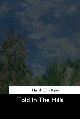Told In The Hills by Marah Ellis Ryan