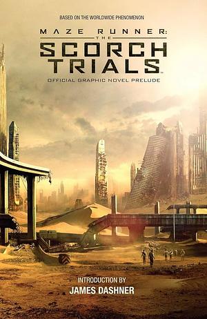 Maze Runner: The Scorch Trials Official Graphic Novel Prelude by Collin Kelly, Jackson Lanzing