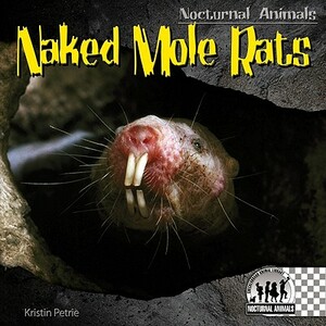 Naked Mole Rats by Kristin Petrie