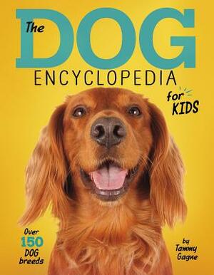 The Dog Encyclopedia for Kids by Tammy Gagne