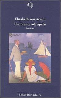 Un incantevole aprile by Elizabeth von Arnim