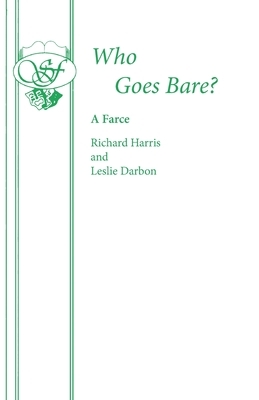 Who Goes Bare? by Leslie Darbon, Richard Harris