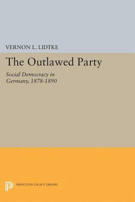 Outlawed Party: Social Democracy in Germany by Vernon L. Lidtke