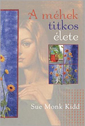 A méhek titkos élete by Sue Monk Kidd, Judit Barta