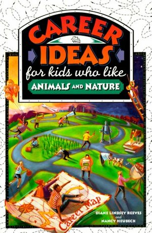 Career Ideas For Kids Who Like Animals And Nature by Nancy Heubeck, Diane Lindsey Reeves