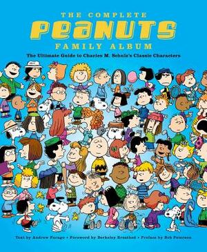 The Complete Peanuts Family Album: The Ultimate Guide to Charles M. Schulz's Classic Characters by Andrew Farago