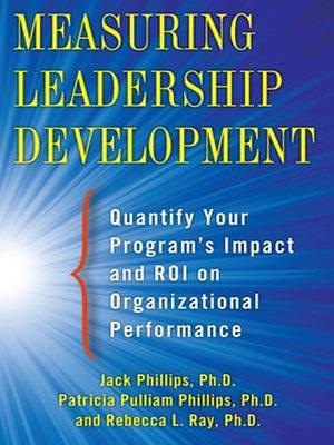 Measuring Leadership Development by Jack J. Phillips