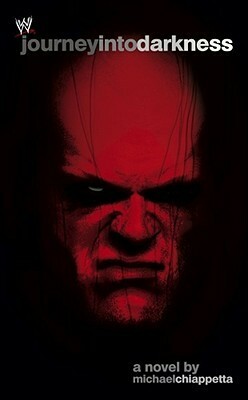 Journey Into Darkness: The Unauthorized History of Kane (WWE) by Michael Chiappetta