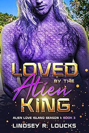 Loved by the Alien King by Lindsey R. Loucks