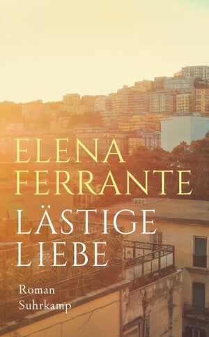 Lästige Liebe by Elena Ferrante