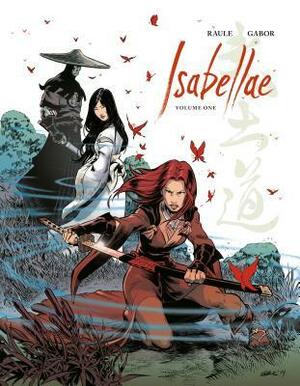 Isabellae Volume 1 by Gabor, Raule