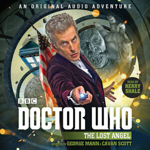 Doctor Who: The Lost Angel by Cavan Scott, George Mann, Kerry Shale