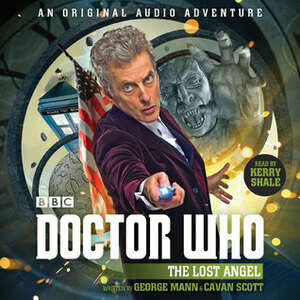 Doctor Who: The Lost Angel by Kerry Shale, Cavan Scott, George Mann