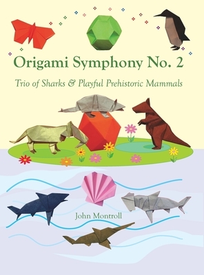 Origami Symphony No. 2: Trio of Sharks & Playful Prehistoric Mammals by John Montroll