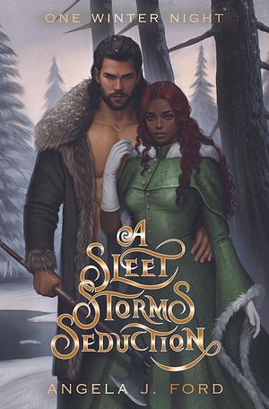 A Sleet Storms Seduction by Angela J. Ford