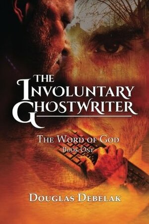 The Involuntary Ghostwriter by Douglas Debelak