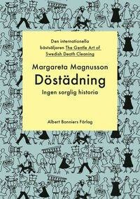 Döstädning: Ingen sorglig historia by Margareta Magnusson