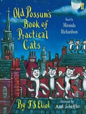 Old Possum's Book of Practical Cats by T.S. Eliot