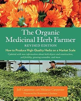 The Organic Medicinal Herb Farmer: The Ultimate Guide to Producing High-Quality Herbs on a Market Scale by Melanie Carpenter, Jeff Carpenter