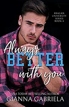 Better With You, Always by Gianna Gabriela